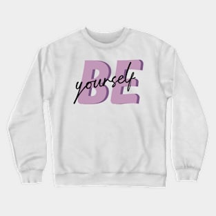 Be yourself Crewneck Sweatshirt